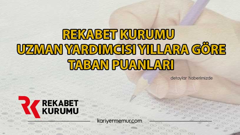 2021 Rekabet Kurumu Uzman Yardımcısı Yıllara Göre Taban Puanları