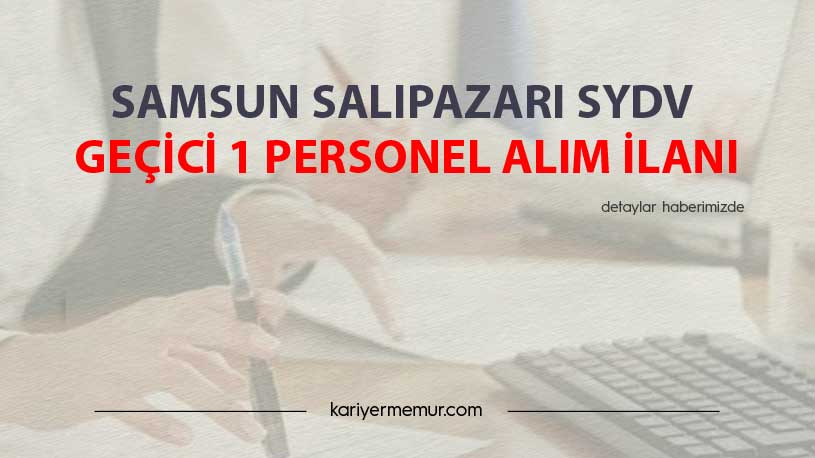 Samsun Salıpazarı SYDV Geçici 1 Personel Alım İlanı