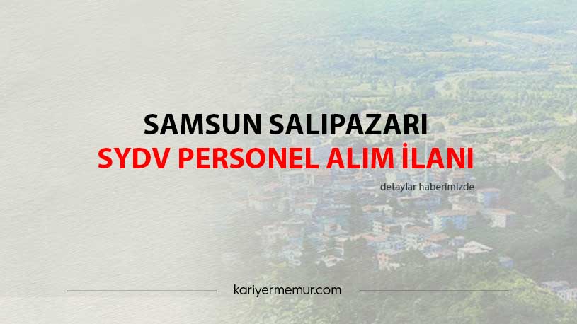 Samsun Salıpazarı SYDV Personel Alım İlanı