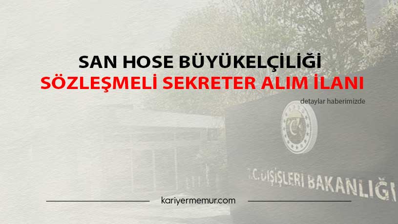 San Hose Büyükelçiliği Sözleşmeli Sekreter Alım İlanı