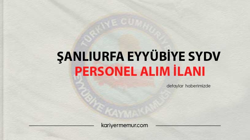 Şanlıurfa Eyyübiye SYDV Personel Alım İlanı
