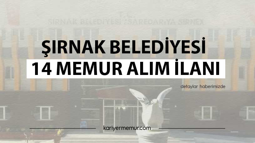 Şırnak Belediyesi 14 Memur Alım İlanı