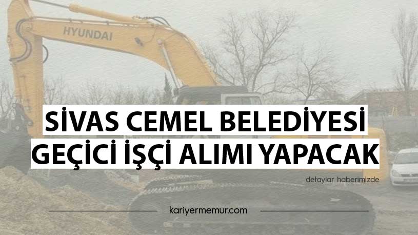 Sivas Cemel Belediyesi Geçici İşçi Alımı Yapacak