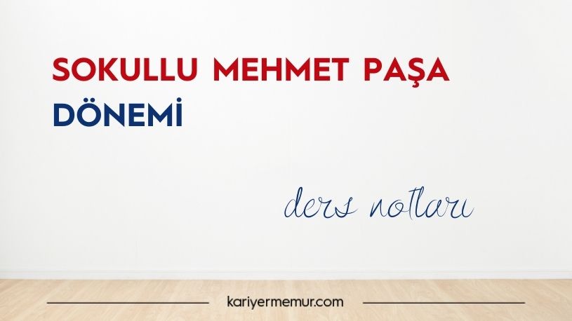 Sadrazam Sokullu Mehmet Paşa Dönemi