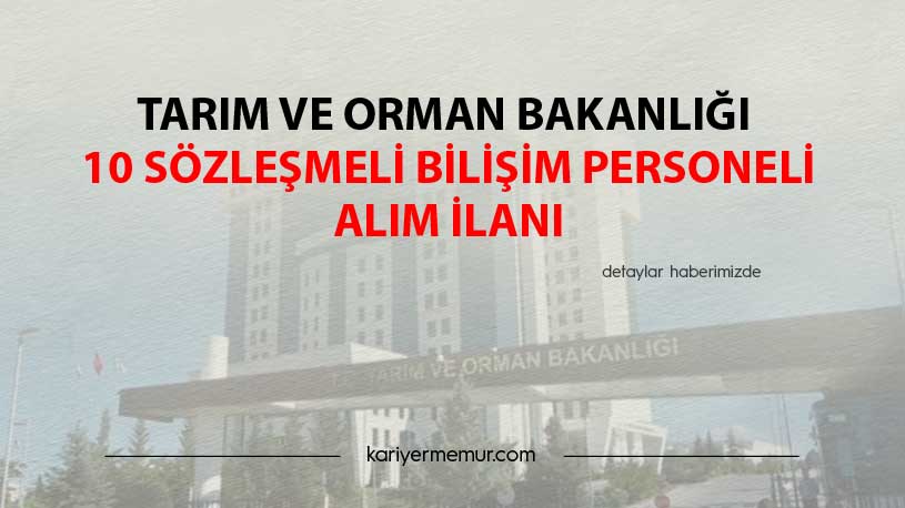 Tarım ve Orman Bakanlığı 10 sözleşmeli Bilişim Personeli Alım İlanı