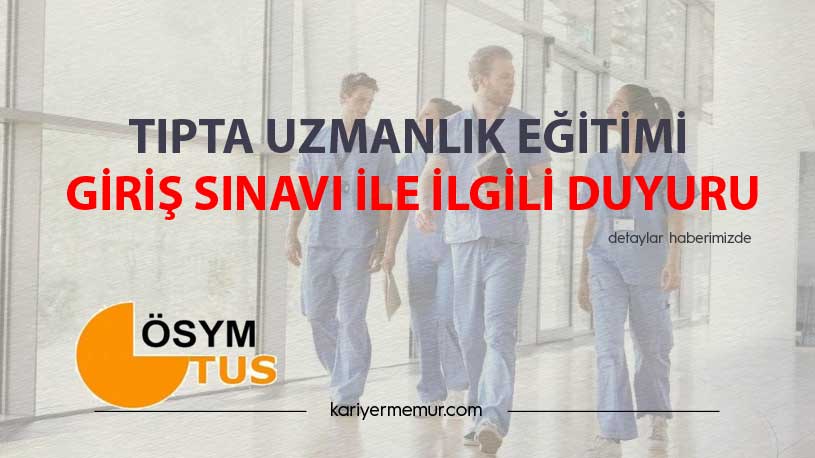 Tıpta Uzmanlık Eğitimi Giriş Sınavı İle İlgili Duyuru