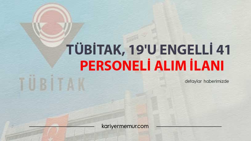 TÜBİTAK, 19’u Engelli 41 Personel Alım İlanı