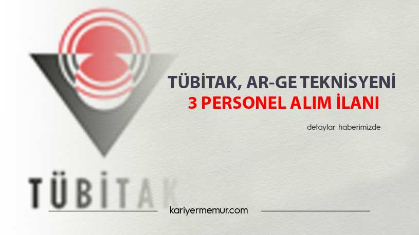 TÜBİTAK, AR-GE Teknisyeni 3 Personel Alım İlanı
