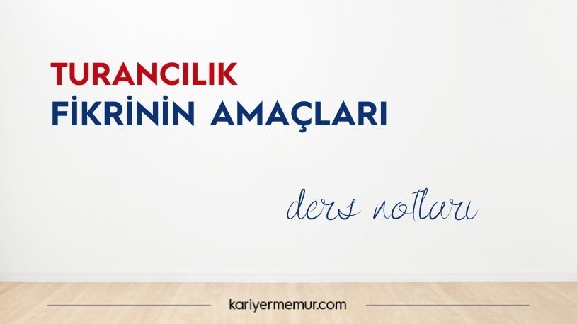 Turancılık Fikrinin Amaçları
