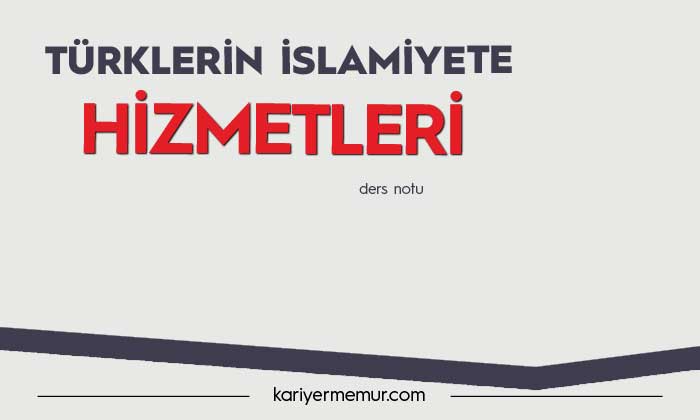 Türklerin İslamiyete Hizmetleri