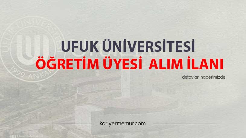 Ufuk Üniversitesi Öğretim Üyesi Alım İlanı