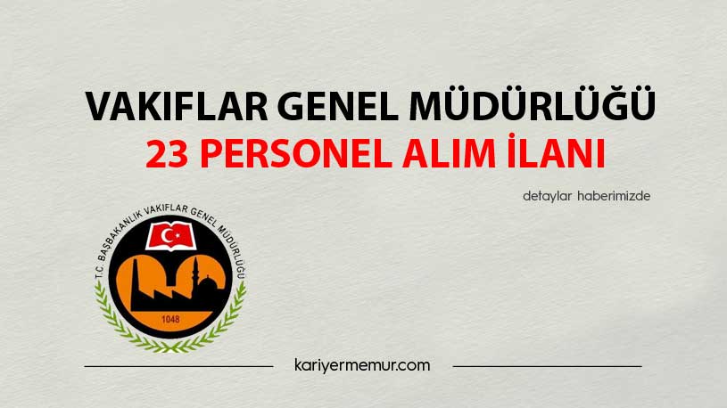 Vakıflar Genel Müdürlüğü 23 Personel Alım İlanı
