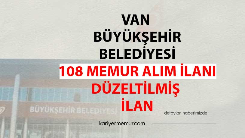 Van Büyükşehir Belediyesi 108 Memur Alım İlanı-Düzeltilmiş İlan