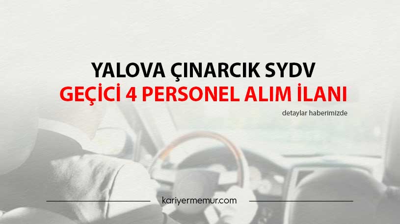 Yalova Çınarcık SYDV Geçici 4 Personel Alım İlanı