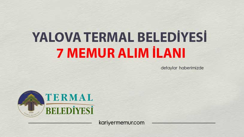 Yalova Termal Belediyesi 7 Memur Alım İlanı