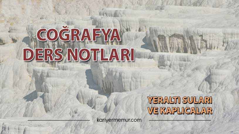 Yeraltı Suları ve Kaplıcalar Coğrafya Ders Notları