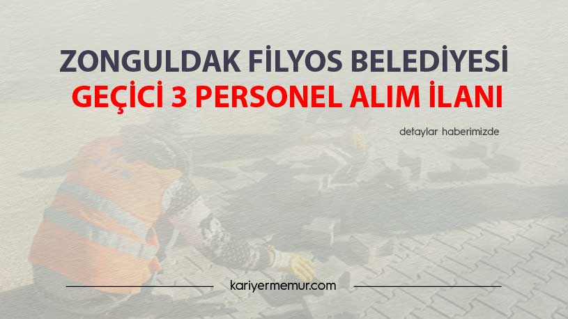 Zonguldak Filyos Belediyesi Geçici 3 Personel Alım İlanı