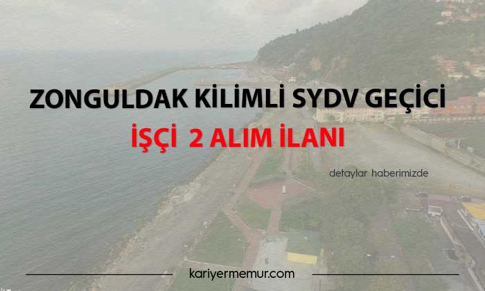 Zonguldak Kilimli SYDV Geçici 2 İşçi Alım İlanı