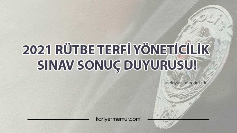 2021 Rütbe Terfi Yöneticilik Sınav Sonuç Duyurusu!