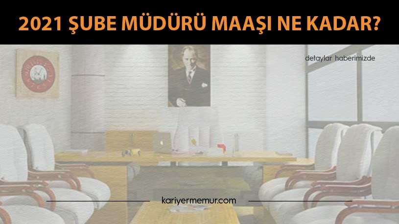 2021 Şube Müdürü Maaşı Ne Kadar?