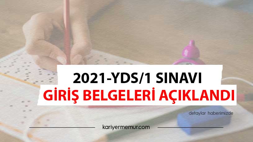 2021-YDS/1 Sınavı Giriş Belgeleri Açıklandı