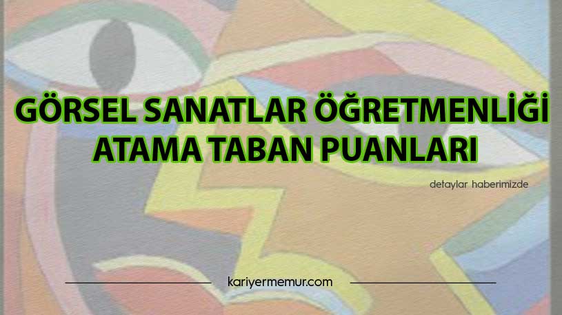 2020 Görsel Sanatlar Öğretmenliği KPSS ve Mülakat Taban Puanları Kaçta Kaldı?