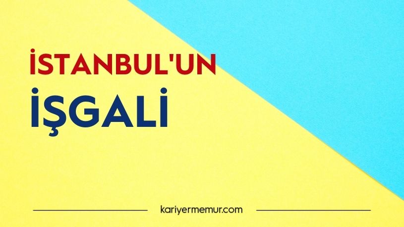 İstanbul’un İşgali Üzerine Mustafa Kemal’in Uygulamaları