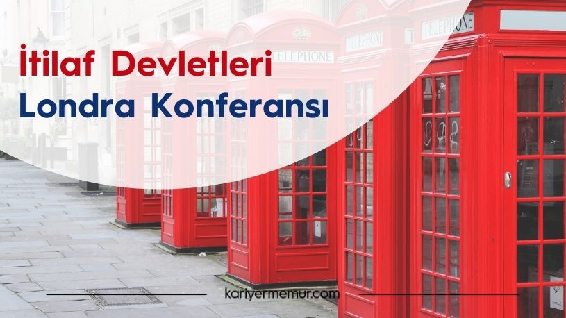 İtilaf Devletleri ve Londra Konferansı