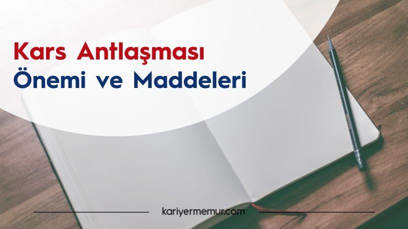 Kars Antlaşması Önemi ve Maddeleri