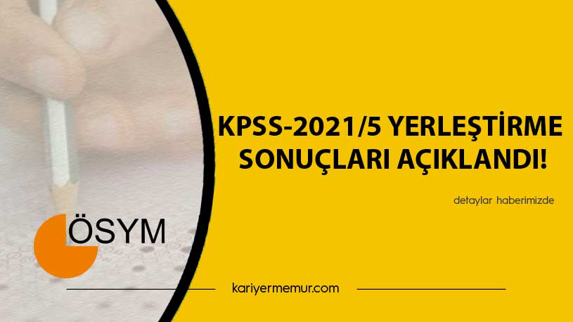 KPSS-2021/5 Yerleştirme Sonuçları Açıklandı!