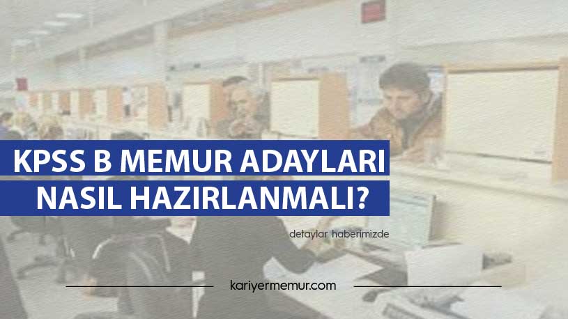 KPSS B Memur Adayları Nasıl Hazırlanmalı?
