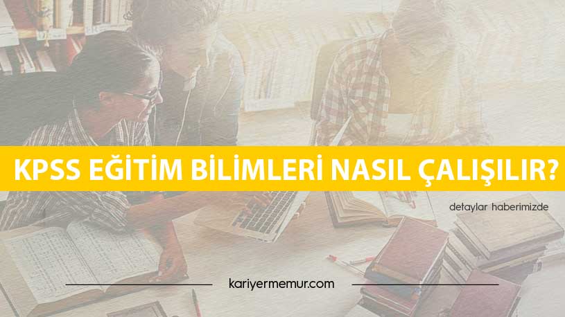 KPSS Eğitim Bilimleri Nasıl Çalışılır?