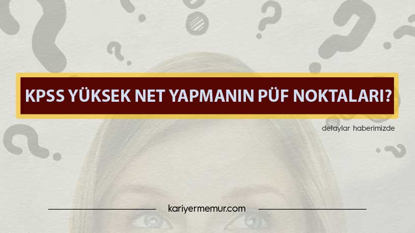 KPSS Yüksek Net Yapmanın Püf Noktaları?