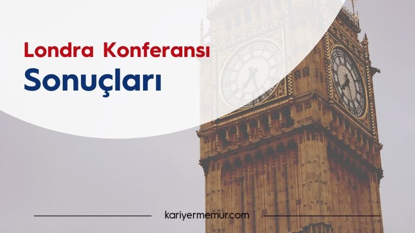 Londra Konferansı Sonuçları