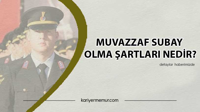 Muvazzaf Subay Olma Şartları Nedir?