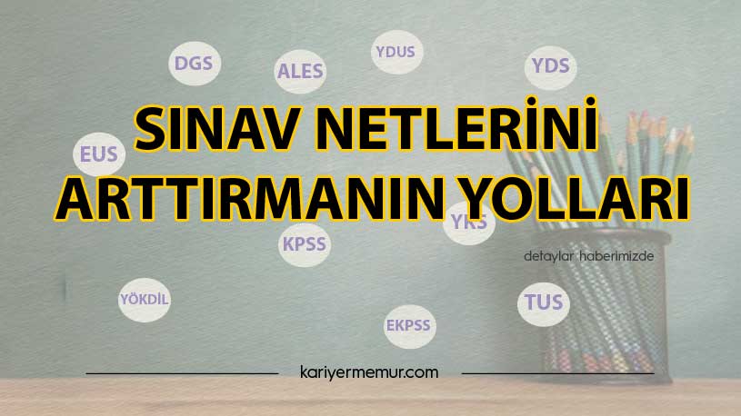 KPSS-YKS-DGS-ALES Sınav Netlerini Arttırmanın Yolları
