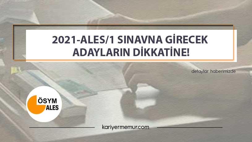 2021-ALES/1 Sınavına Girecek Adayların Dikkatine!