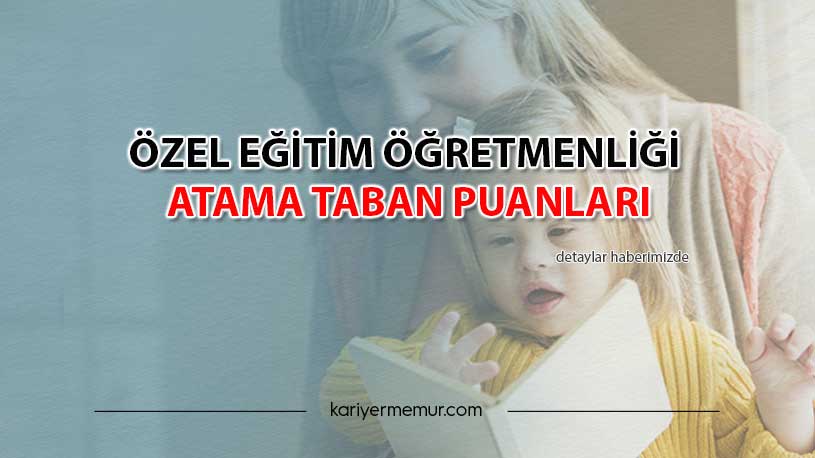 2020 Özel Eğitim Öğretmenliği KPSS ve Mülakat Taban Puanları Kaçta Kaldı?