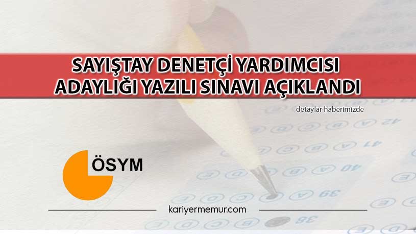 Sayıştay Denetçi Yardımcısı Adaylığı Yazılı Sınavı Açıklandı