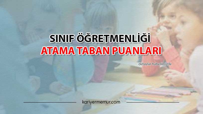 2020 Sınıf Öğretmenliği Atama KPSS ve Mülakat Atama Taban Puanları Kaçta Kaldı?