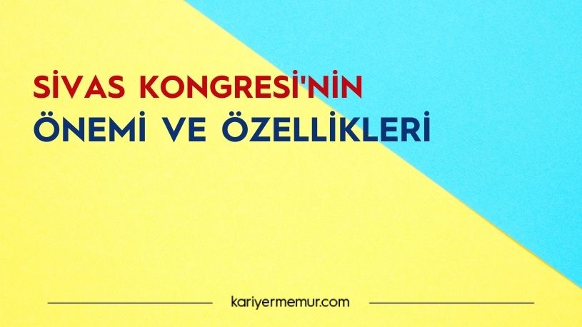 Sivas Kongresinde Alınan Karaların Önemi