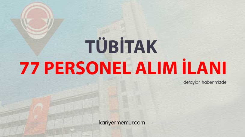 TÜBİTAK 77 Personel Alım İlanı