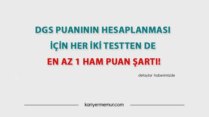 2021 DGS Puanının Hesaplanması için Her İki Testten de En Az 1 Ham Puan Şartı!
