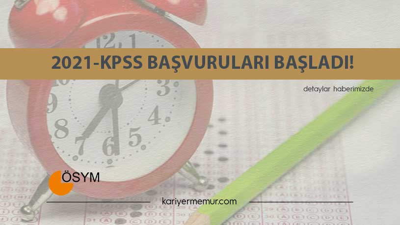 2021-KPSS (Genel Kültür-Genel Yetenek,Eğitim Bilimleri) Başvuruları Başladı!