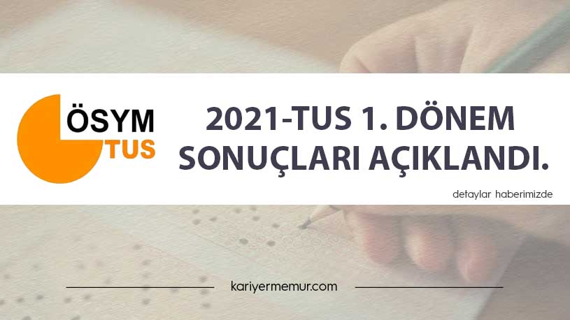 2021-TUS 1. Dönem Sonuçları Açıklandı.
