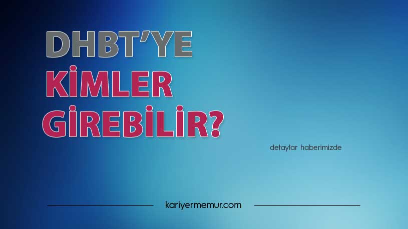 2022 DHBT’ye Kimler Girebilir?