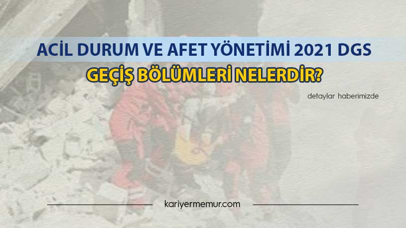 Acil Durum ve Afet Yönetimi  DGS İle Hangi Bölüme Geçiş Yapabilir?
