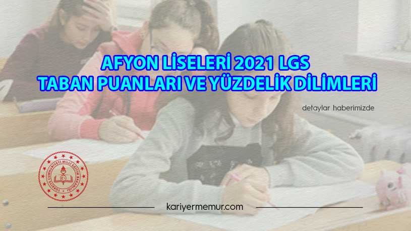 Afyon Liseleri 2021 LGS Taban Puanları ve Yüzdelik Dilimleri