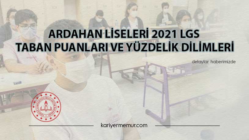 Ardahan Liseleri 2021 LGS Taban Puanları ve Yüzdelik Dilimleri
