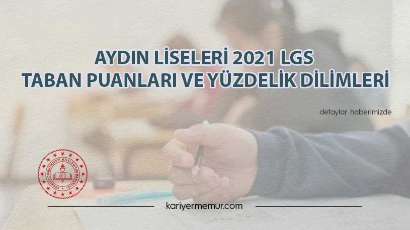 Aydın Liseleri 2021 LGS Taban Puanları ve Yüzdelik Dilimleri